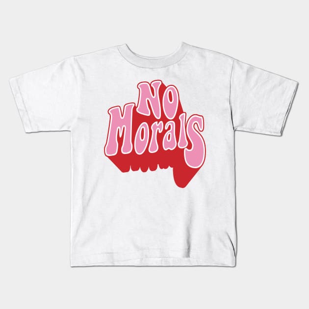 no morals Kids T-Shirt by nostalgia